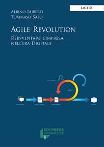 Agile revolution. Reinventare l'impresa nell'era digitale