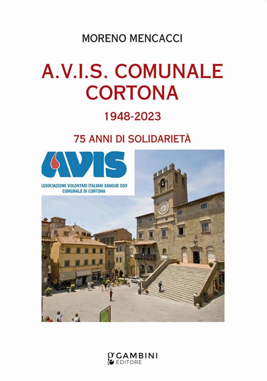 A.V.I.S. Comunale Cortona 1948-2023. 75 anni di solidarietà - Moreno Mencacci - copertina
