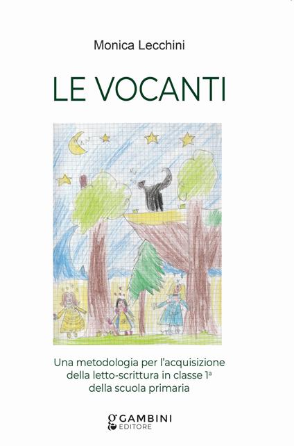 Le vocanti. Una metodologia per l'acquisizione della letto-scrittura in classe 1ª della scuola primaria - Monica Lecchini - copertina