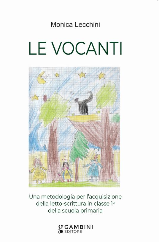 Le vocanti. Una metodologia per l'acquisizione della letto-scrittura in classe 1ª della scuola primaria - Monica Lecchini - copertina