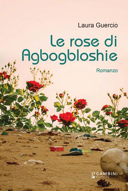 Le rose di Agbogbloshie - Laura Guercio - copertina