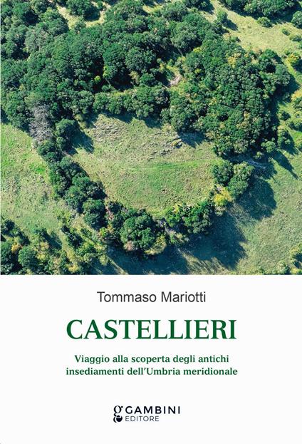 Castellieri. Viaggio alla scoperta degli antichi insediamenti dell'Umbria meridionale - Tommaso Mariotti - copertina