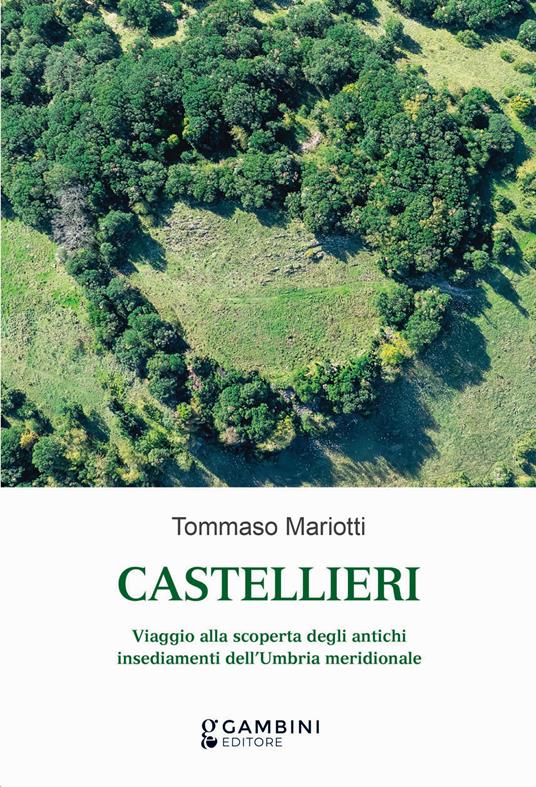 Castellieri. Viaggio alla scoperta degli antichi insediamenti dell'Umbria meridionale - Tommaso Mariotti - copertina