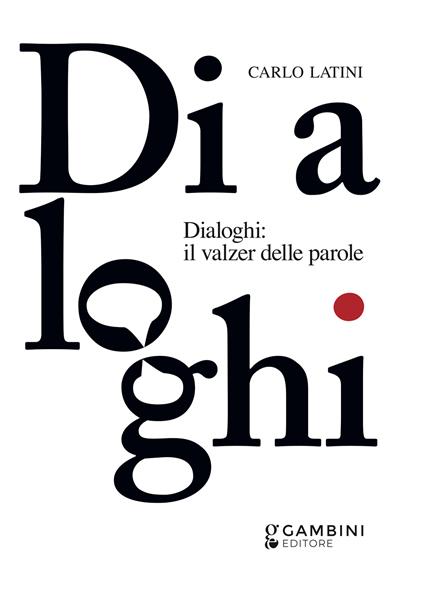 Dialoghi: il valzer delle parole - Carlo Latini - copertina