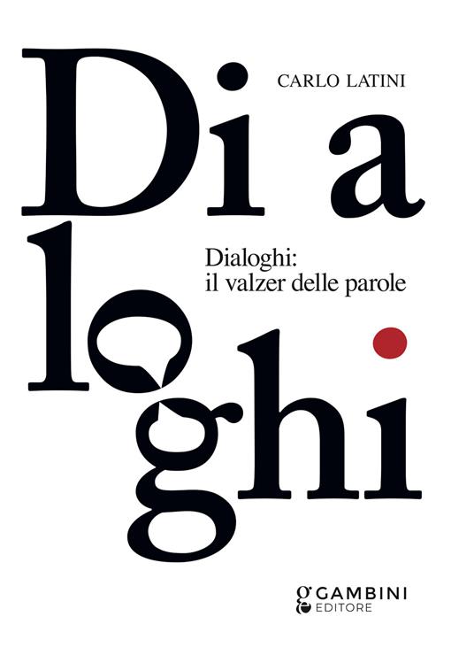 Dialoghi: il valzer delle parole - Carlo Latini - copertina