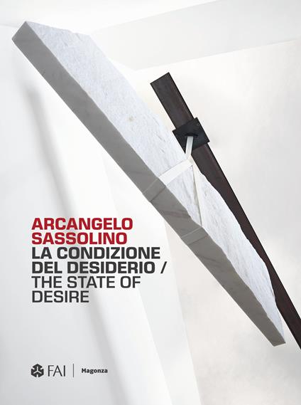 Arcangelo Sassolino. La condizione del desiderio-The state of desire - copertina