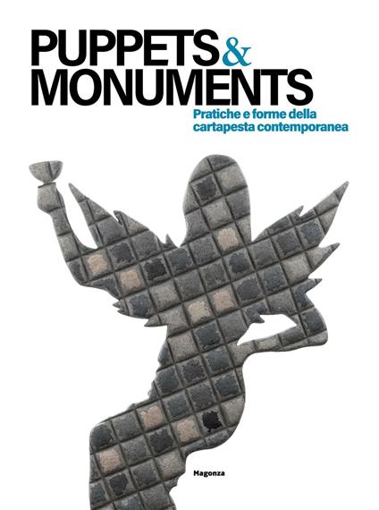 Puppets & monuments. Pratiche e forme della cartapesta contemporanea. Ediz. italiana e inglese - copertina