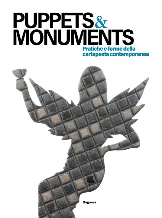 Puppets & monuments. Pratiche e forme della cartapesta contemporanea. Ediz. italiana e inglese - copertina