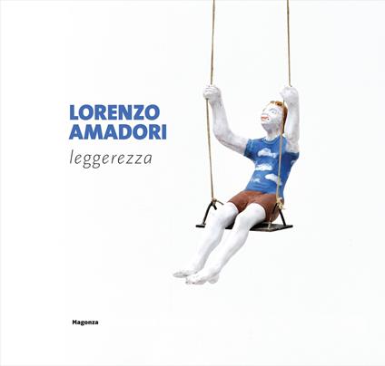 Lorenzo Amadori. Leggerezza. Catalogo della mostra (Pesaro, 4 aprile-3 maggio 2026) - copertina