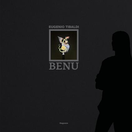 Benu. Ediz. italiana e inglese - Eugenio Tibaldi - copertina