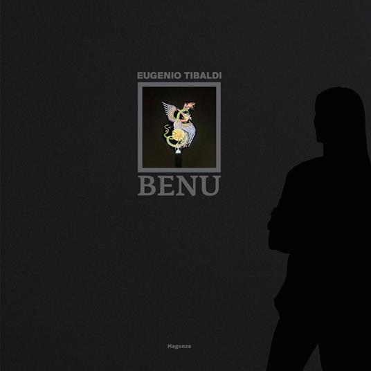 Benu. Ediz. italiana e inglese - Eugenio Tibaldi - copertina