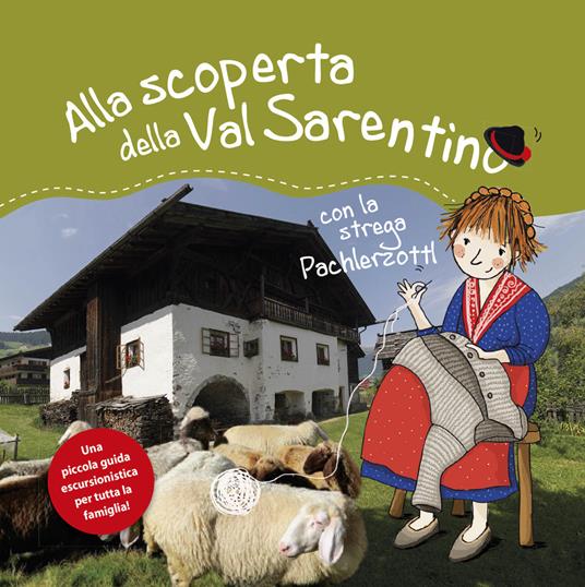 Alla scoperta della Val Sarentino con la Pachlerzottl. Una piccola guida escursionistica per tutta la famiglia - Michaela Moser - copertina