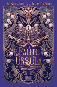 Libro Le falene di Ursula. La storia dimenticata di Madre Shipton. Ediz. a colori Alessia Amati