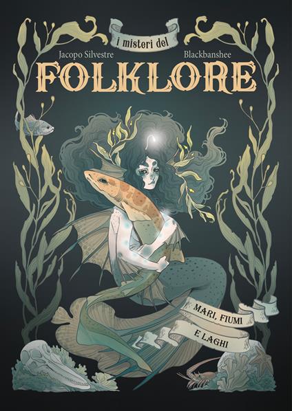 I misteri del folklore: mari, fiumi e laghi. Ediz. illustrata - Jacopo Silvestre - copertina