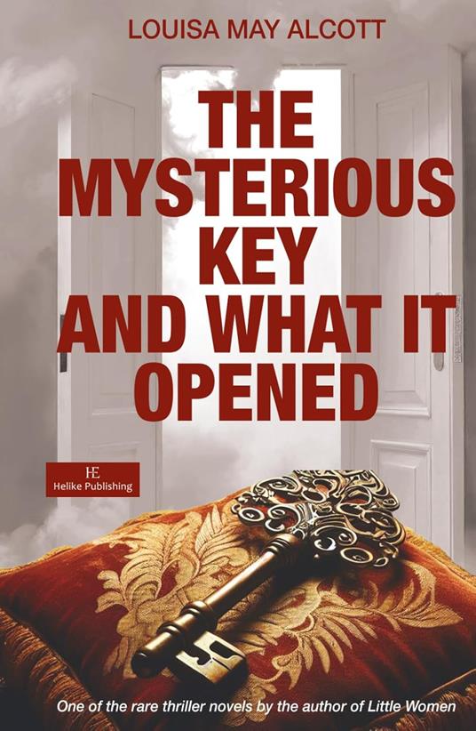 The mysterious key and what it opened - Louisa May Alcott - copertina