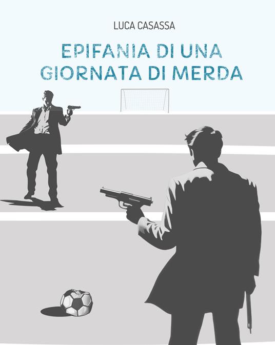 Epifania di una giornata di merda - Luca Casassa - copertina