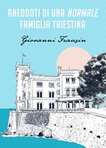 Aneddoti di una normale famiglia triestina
