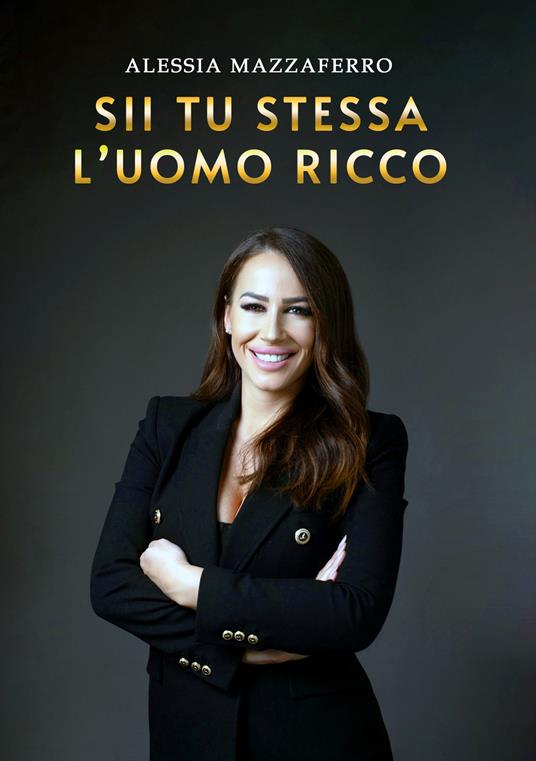 Sii tu stessa l'uomo ricco - Alessia Mazzaferro - copertina