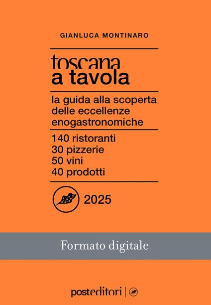 Toscana a tavola 2025. La guida alla scoperta delle eccellenze enogastronomiche - Gianluca Montinaro - ebook