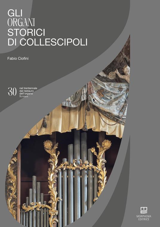 Gli organi storici di Collescipoli. Nel trentennale del restauro dell'organo Hermans - Fabio Ciofini - copertina