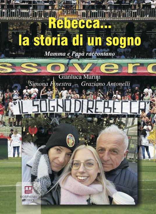 Rebecca... la storia di un sogno. Mamma e papà raccontano - Gianluca Marini,Simona Finestra,Graziano Antonelli - copertina
