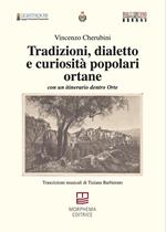 Tradizioni, dialetto e curiosità popolari ortane. Con un itinerario dentro Orte