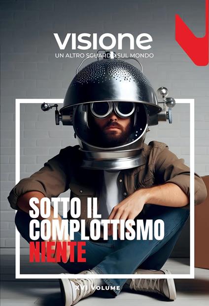 Visione. Un altro sguardo sul mondo (2024). Vol. 16: Sotto il complottismo niente - copertina