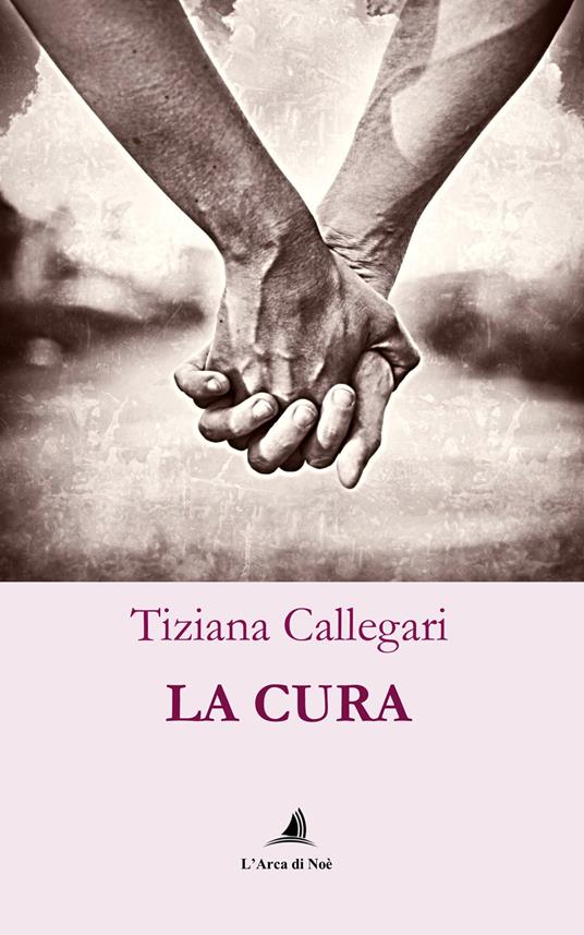 La cura - Tiziana Callegari - copertina