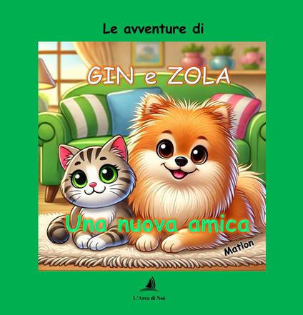 Una nuova amica. Le avventure di Gin e Zola. Ediz. a colori - Matlon - copertina