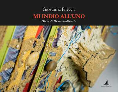 Mi indio all'uno. Opere di poesia sculturata