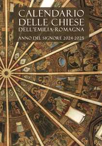 Calendario delle Chiese dell'Emilia-Romagna. Per le messe e l'ufficio divino. Anno del Signore 2024-2025