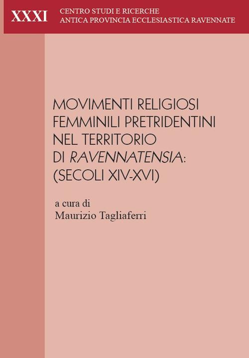 Movimenti religiosi femminili pretridentini nel territorio di Ravennatensia (secoli XIV-XVI). Atti del convegno (Faenza, 29-30 settembre 2023) - copertina