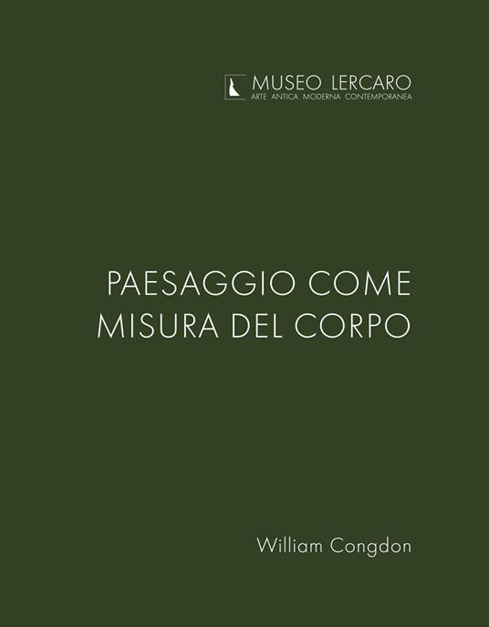 Paesaggio come misura del corpo. Museo Lercaro. Ediz. bilingue - William Congdon - copertina