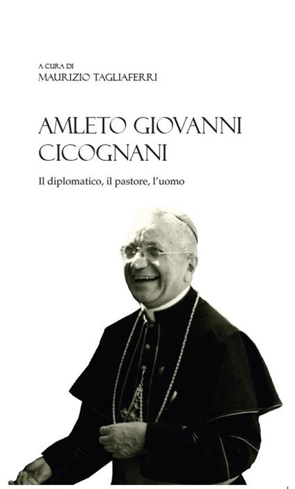 Amleto Giovanni Cicognani. Il diplomatico, il pastore, l'uomo - copertina