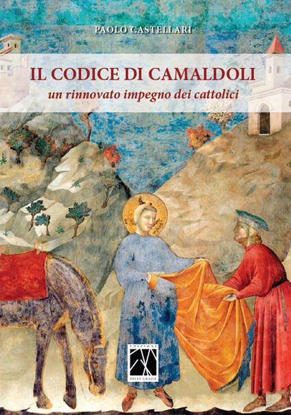 Il codice di Camaldoli. Un rinnovato impegno per i cattolici - Paolo Castellari - copertina