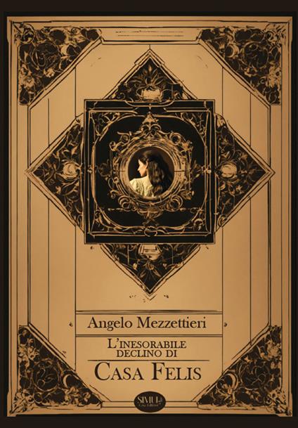 L'inesorabile declino di Casa Felis. Nuova ediz. - Angelo Mezzettieri - copertina