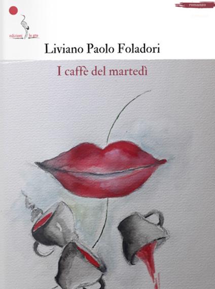 I caffè del martedì - Liviano Paolo Foladori - copertina