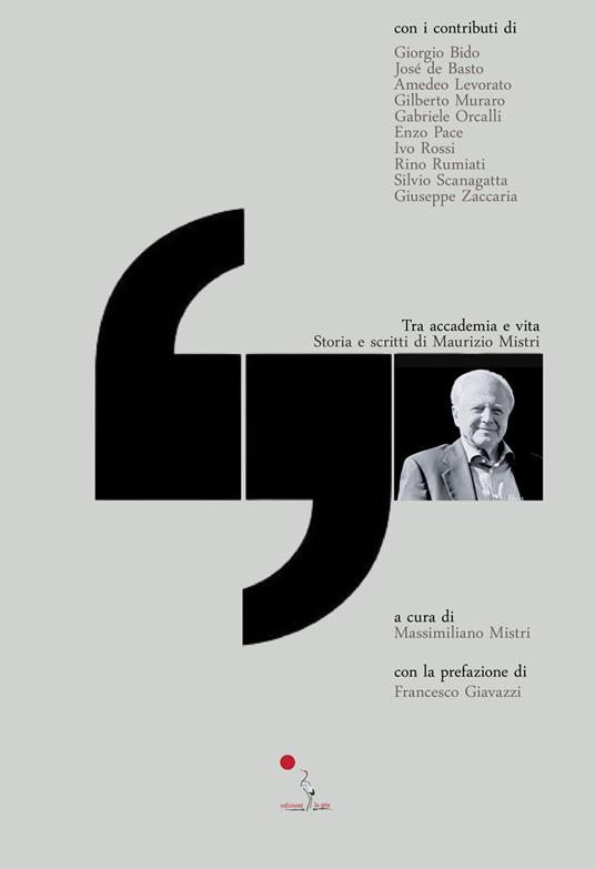 Tra accademia e vita. Storia e scritti di Maurizio Mistri - copertina