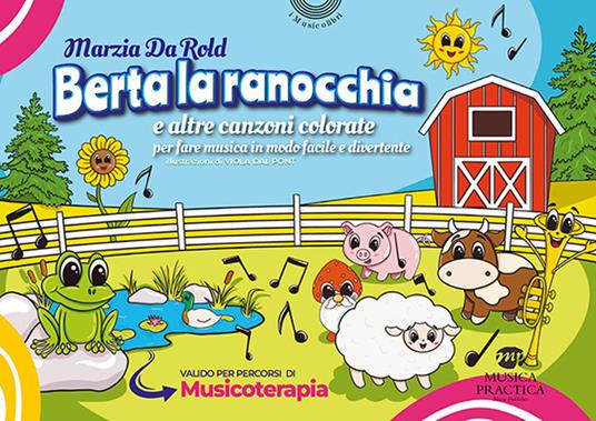 Berta la ranocchia e altre canzoni colorate per fare musica in modo facile e divertente. Ediz. illustrata - Marzia Da Rold - copertina