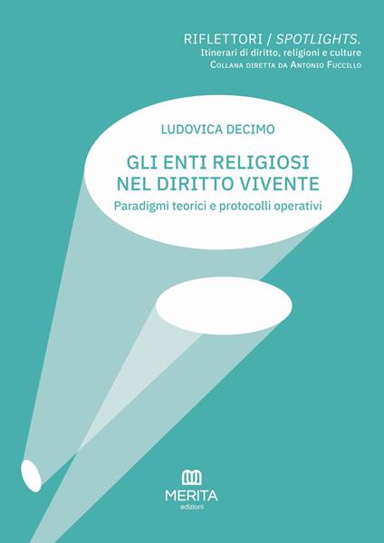 Gli enti religiosi nel diritto vivente. Paradigmi teorici e protocolli operativi - Ludovica Decimo - copertina