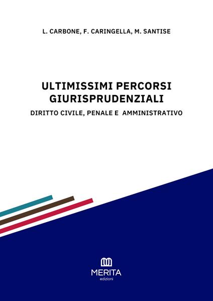 Ultimissimi percorsi giurisprudenziali. Diritto civile, penale e amministrativo - copertina