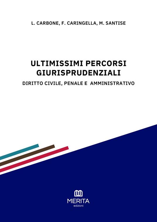 Ultimissimi percorsi giurisprudenziali. Diritto civile, penale e amministrativo - copertina