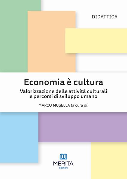 Economia è cultura. Valorizzazione delle attività culturali e percorsi di sviluppo umano - copertina