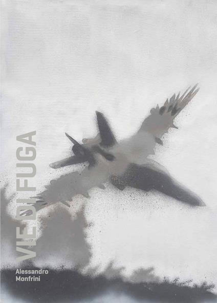 Alessandro Monfrini. Vie di fuga. Ediz. bilingue - copertina