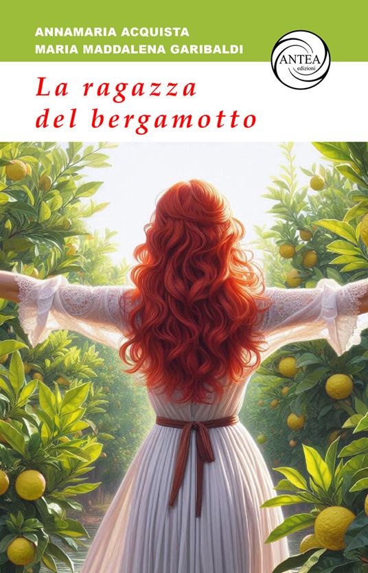 La ragazza del bergamotto - Annamaria Acquista,Maria Maddalena Garibaldi - copertina