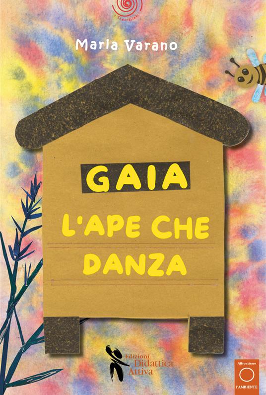 Gaia l'ape che danza. Ediz. a colori. Con kamishibai - Maria Varano - copertina