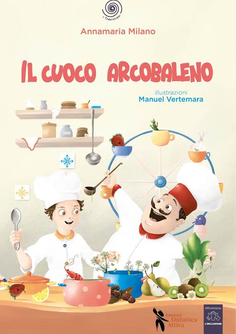 Il cuoco arcobaleno. Ediz. a colori. Con audiolibro, videolibro, copione teatrale e con attività incluse - Annamaria Milano - copertina