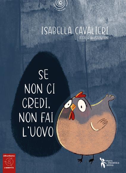 Se non ci credi, non fai l’uovo. Ediz. a colori. Con QR Code - Isabella Cavalieri - copertina