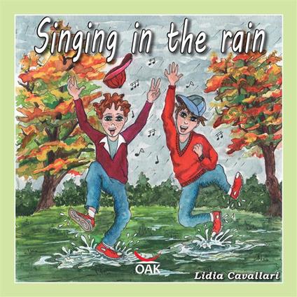 Singing in the rain. Ediz. illustrata - Lidia Cavallari - copertina