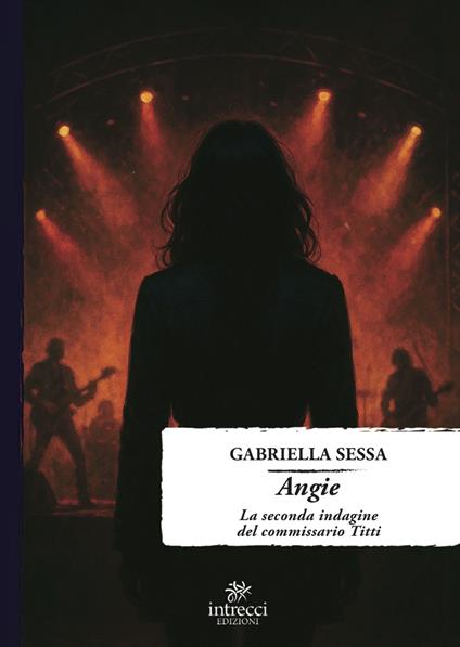 Angie. La seconda indagine del Commissario Titti - Gabriella Sessa - copertina